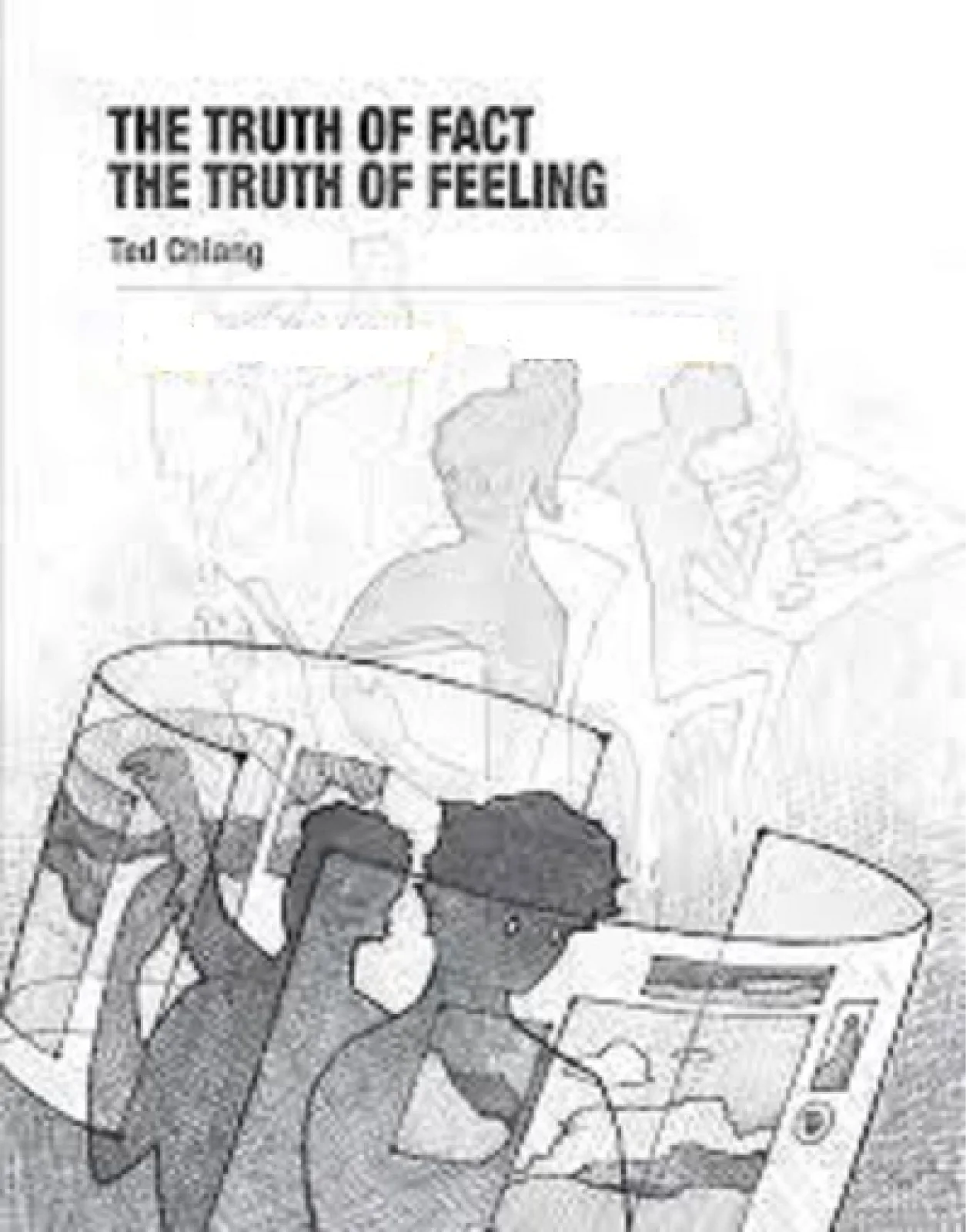 Cover of Ted Chiang’s The Truth of Fact, the Truth of Feeling.